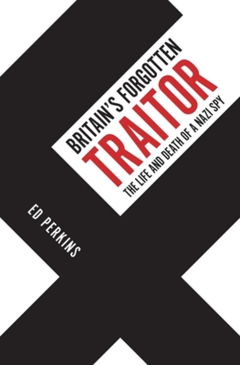 Britain's Forgotten Traitor