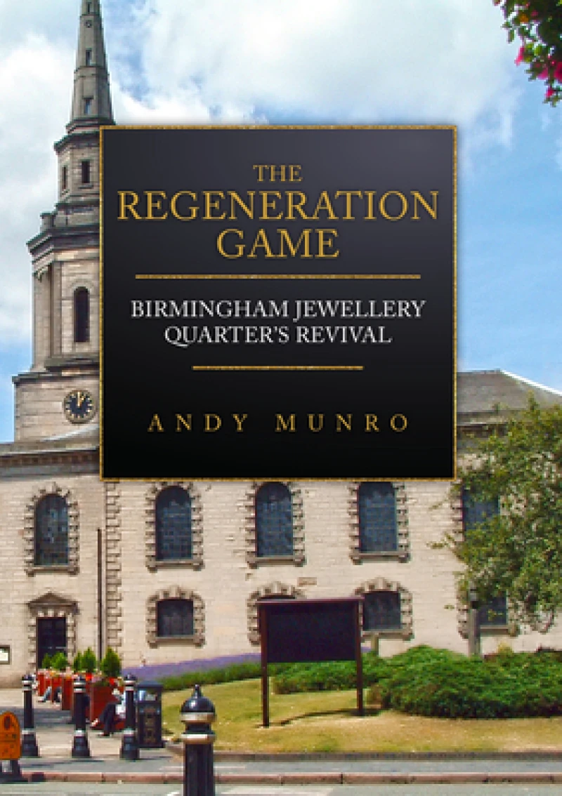 Regeneration Game: Birmingham Jewellery Quarter''s Revival