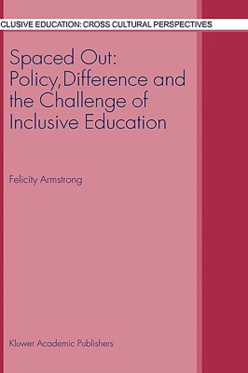 Spaced Out: Policy, Difference and the Challenge of Inclusive Education