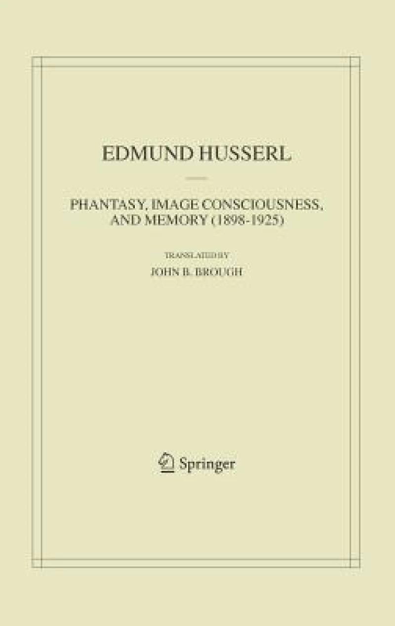 Phantasy, Image Consciousness, and Memory (1898-1925)