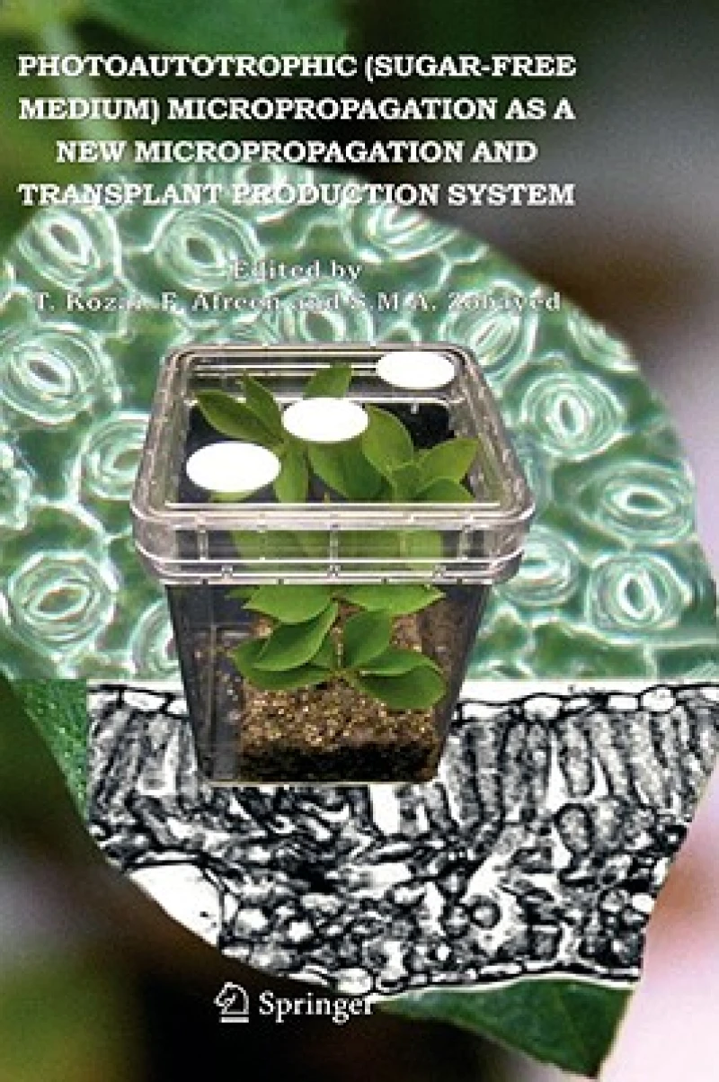Photoautotrophic (sugar-free medium) Micropropagation as a New  Micropropagation and Transplant Production System