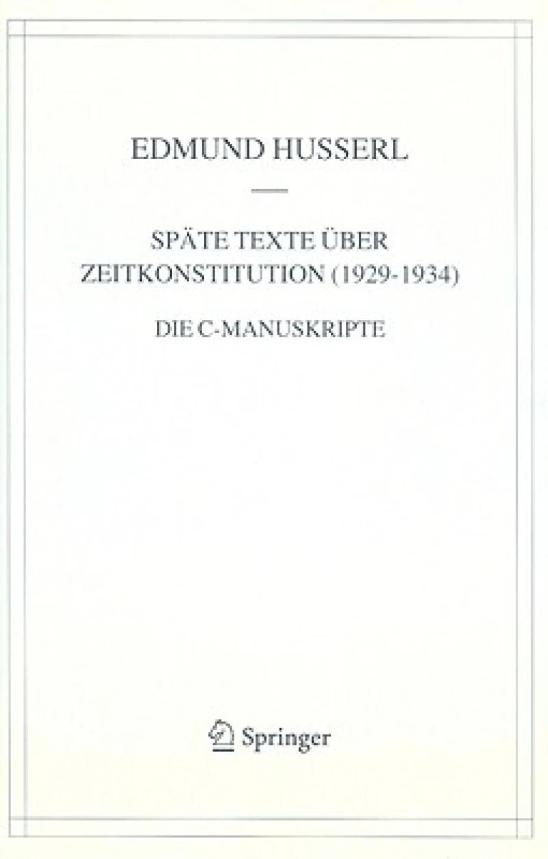 Späte Texte über Zeitkonstitution (1929-1934)