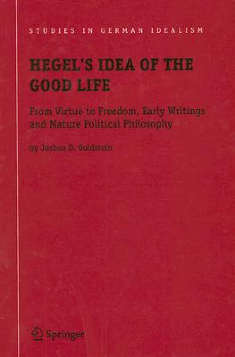 Hegel''s Idea of the Good Life