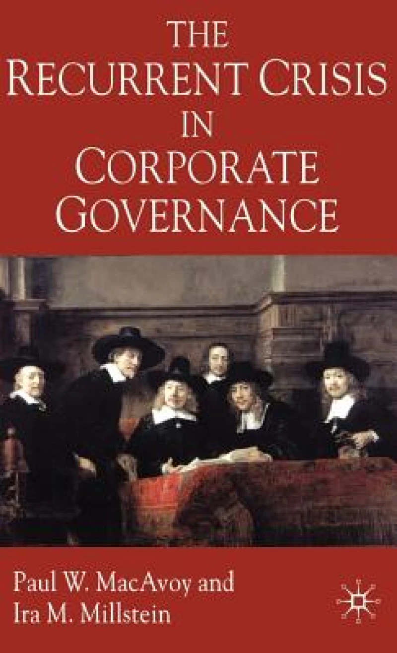 The Recurrent Crisis in Corporate Governance