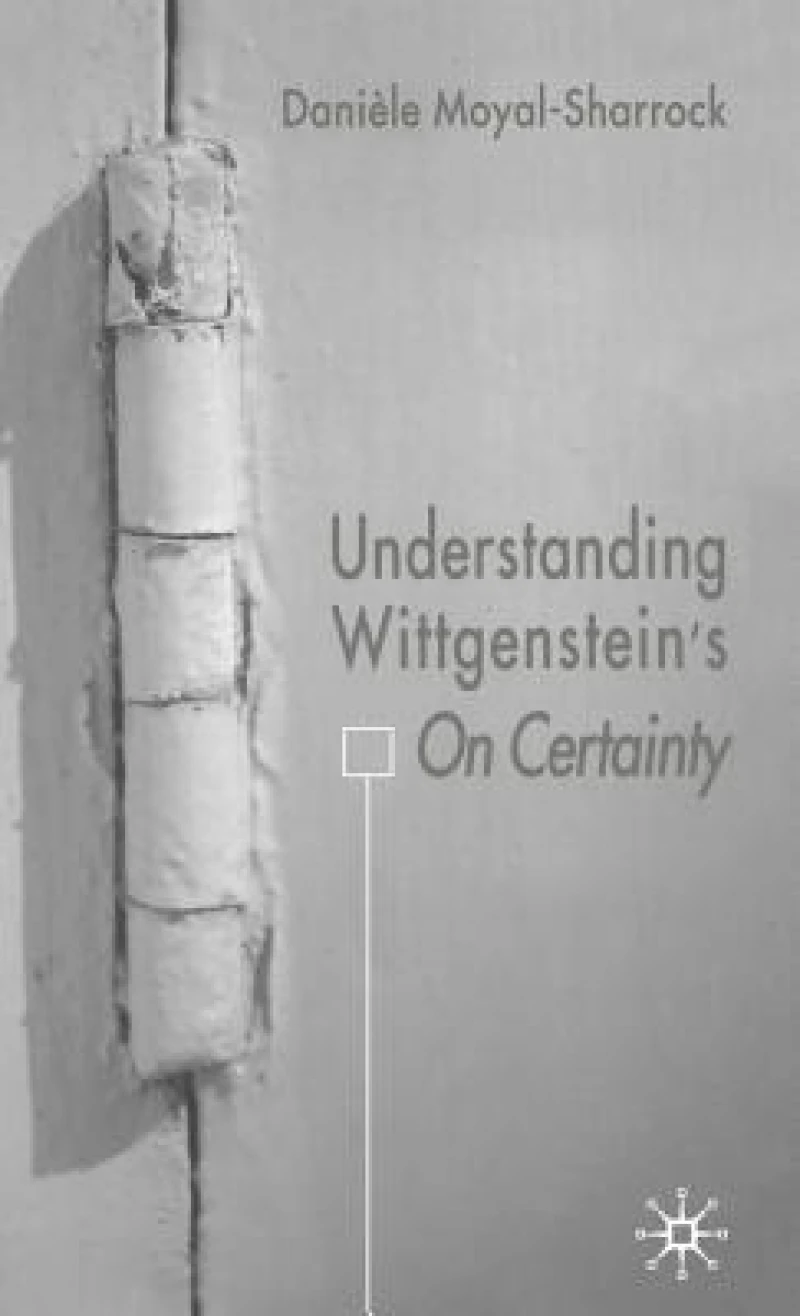Understanding Wittgenstein''s on Certainty
