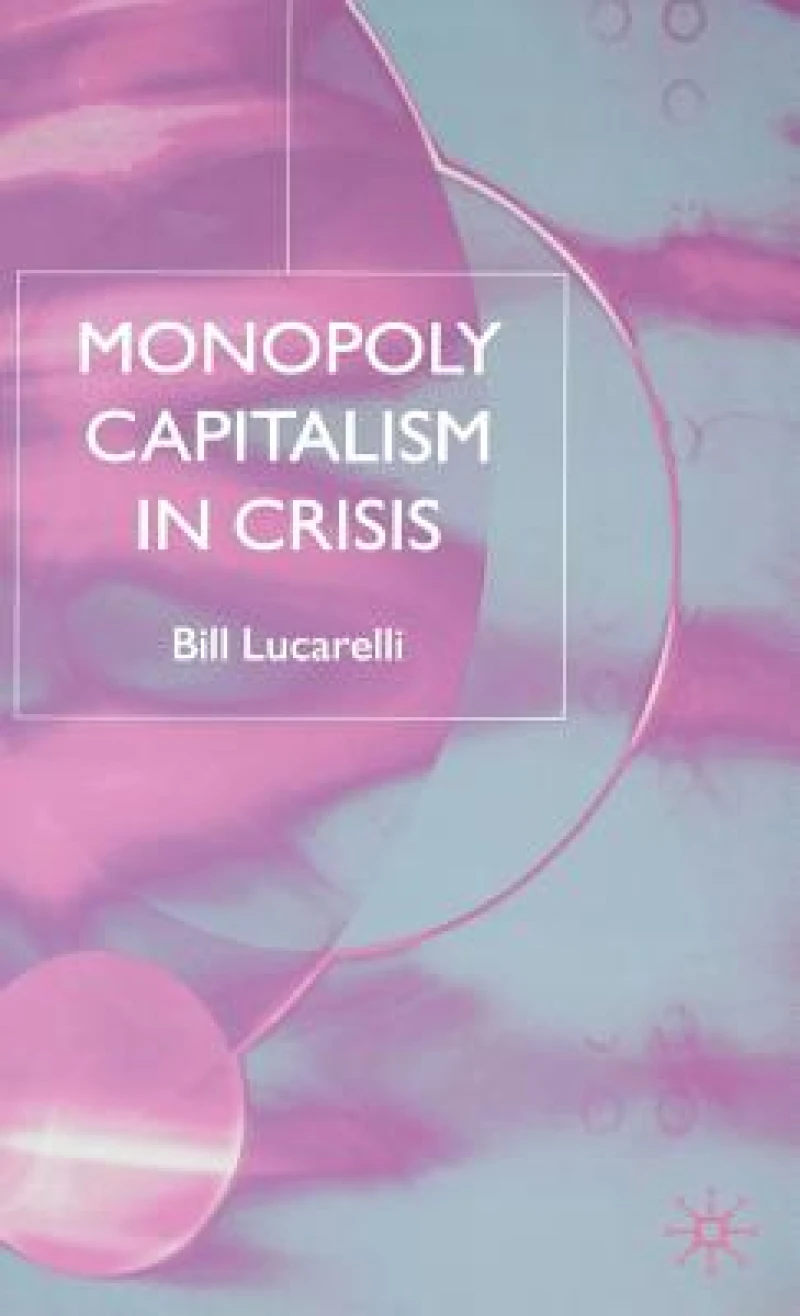 Monopoly Capitalism in Crisis