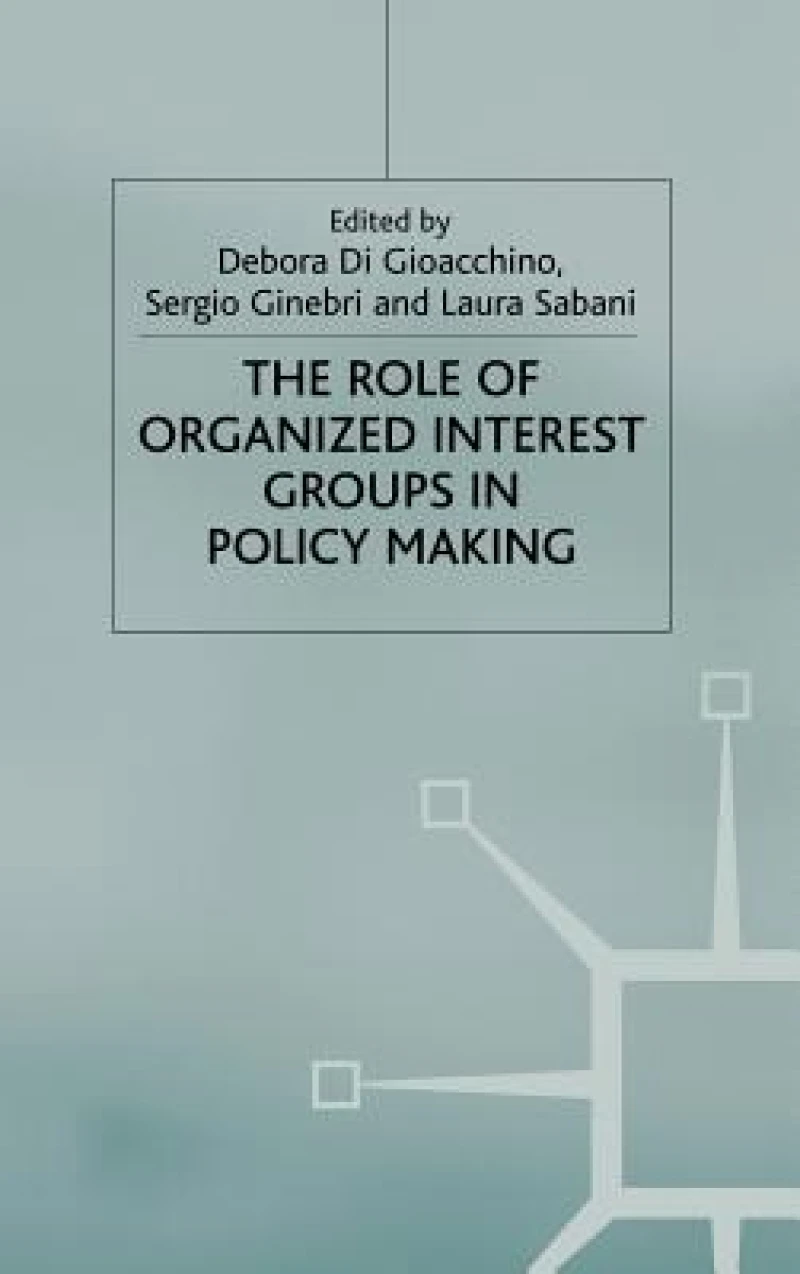 The Role of Organized Interest Groups in Policy Making