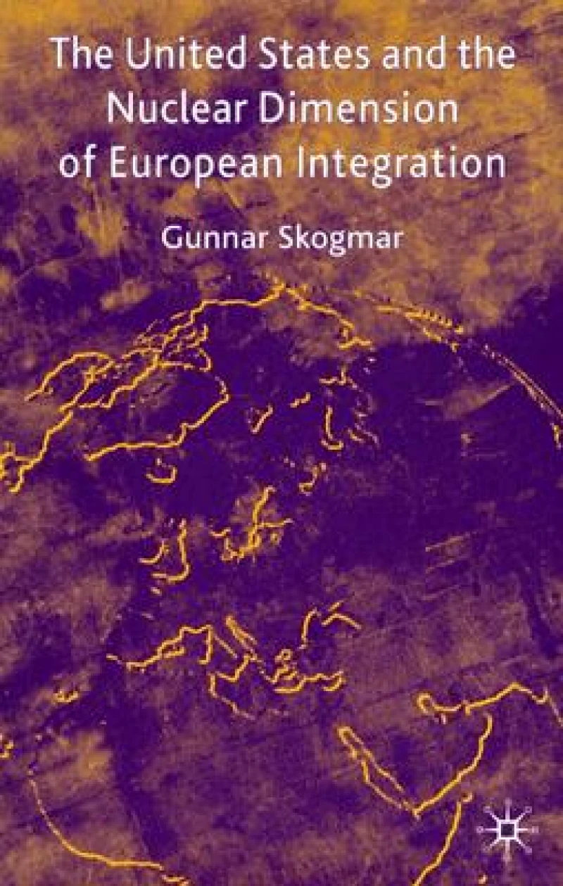 The United States and the Nuclear Dimension of European Integration