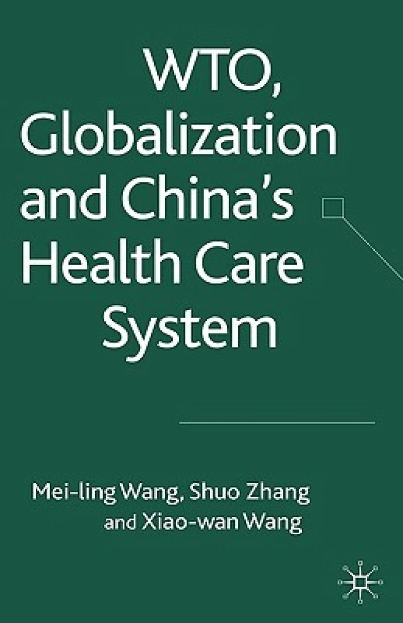 WTO, Globalization and China''s Health Care System