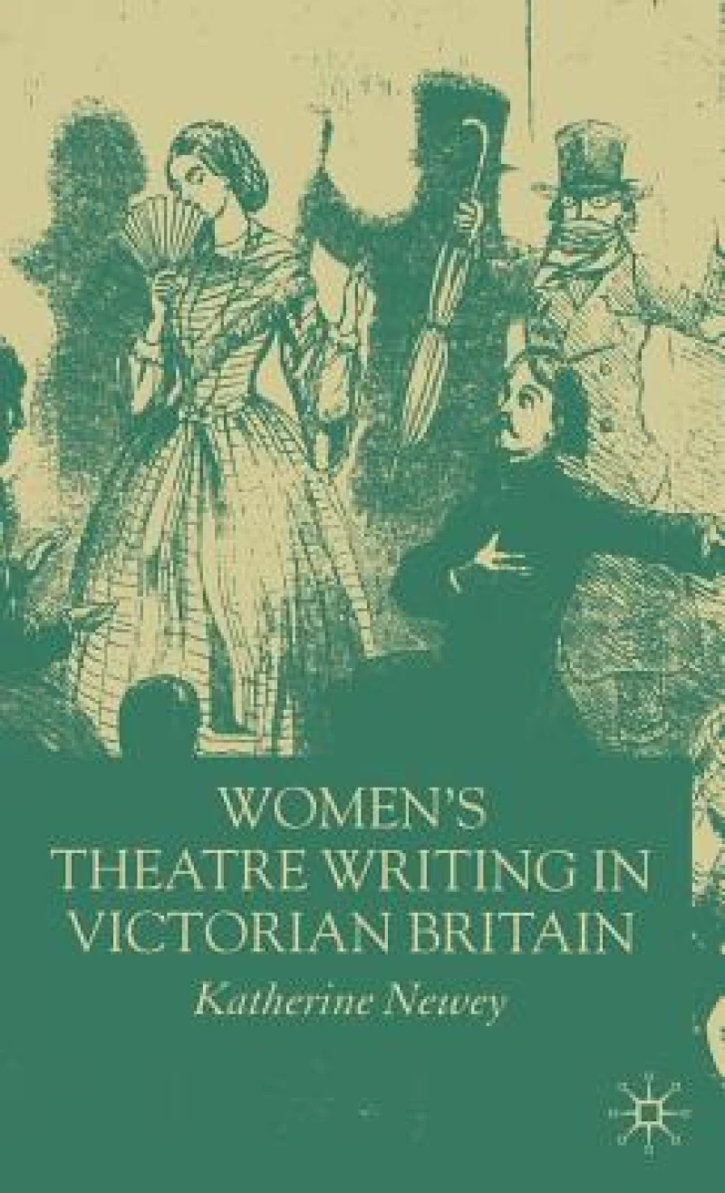 Women''s Theatre Writing in Victorian Britain