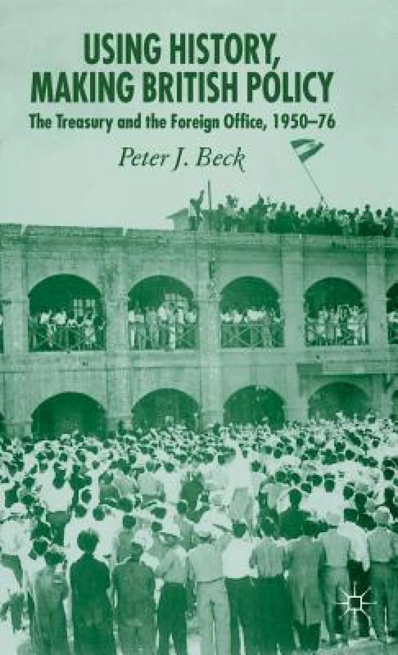 Using History, Making British Policy
