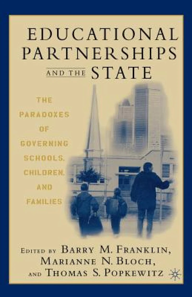 Educational Partnerships and the State: The Paradoxes of Governing Schools, Children, and Families