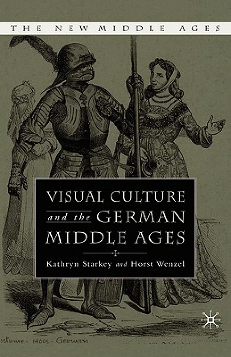 Visual Culture and the German Middle Ages