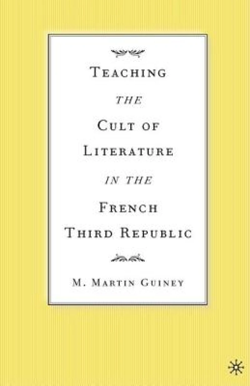 Teaching the Cult of Literature in the French Third Republic