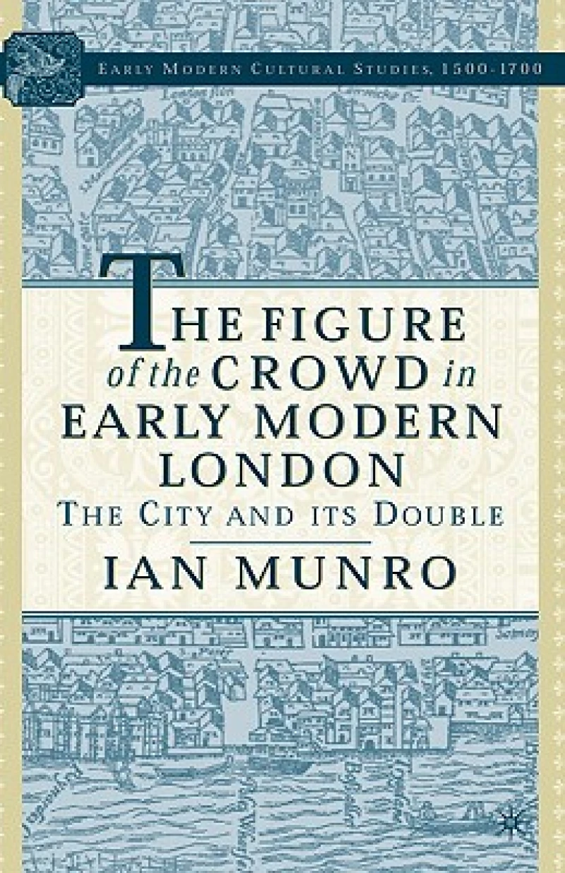The Figure of the Crowd in Early Modern London