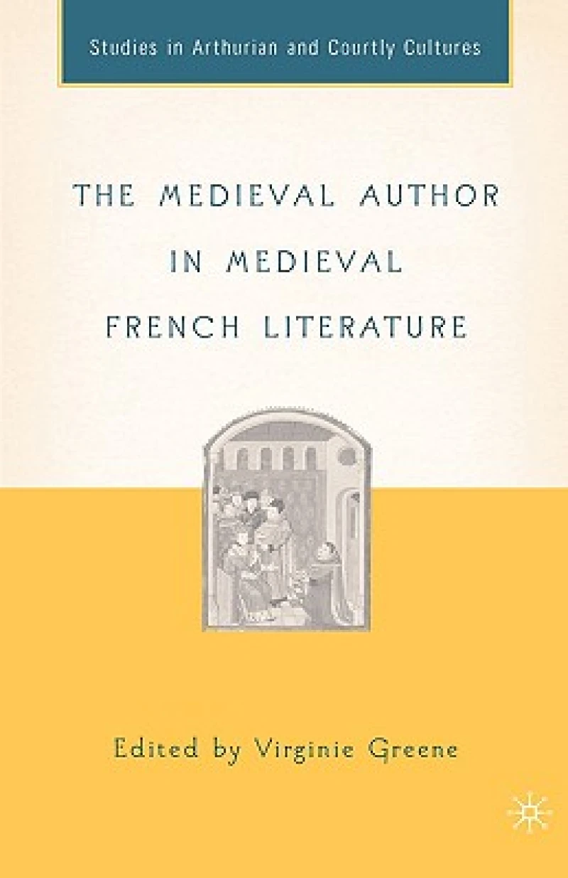 The Medieval Author in Medieval French Literature