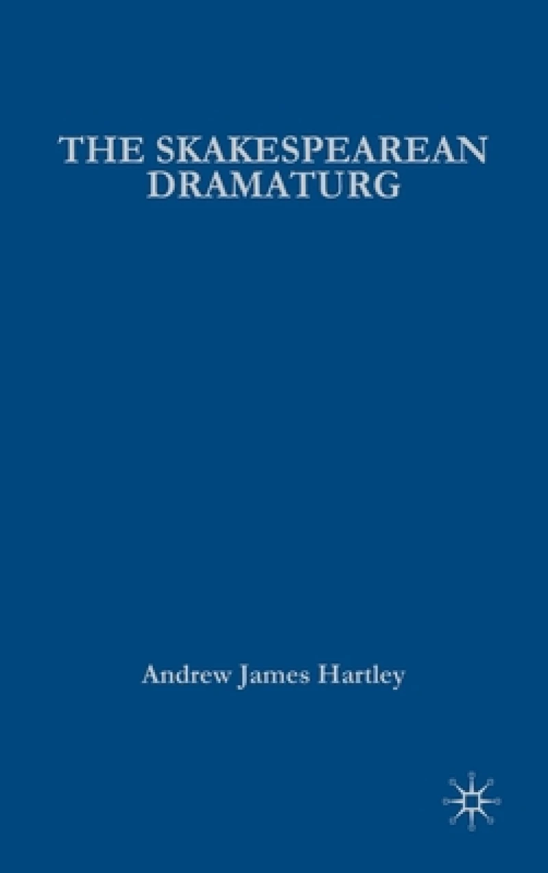 The Shakespearean Dramaturg