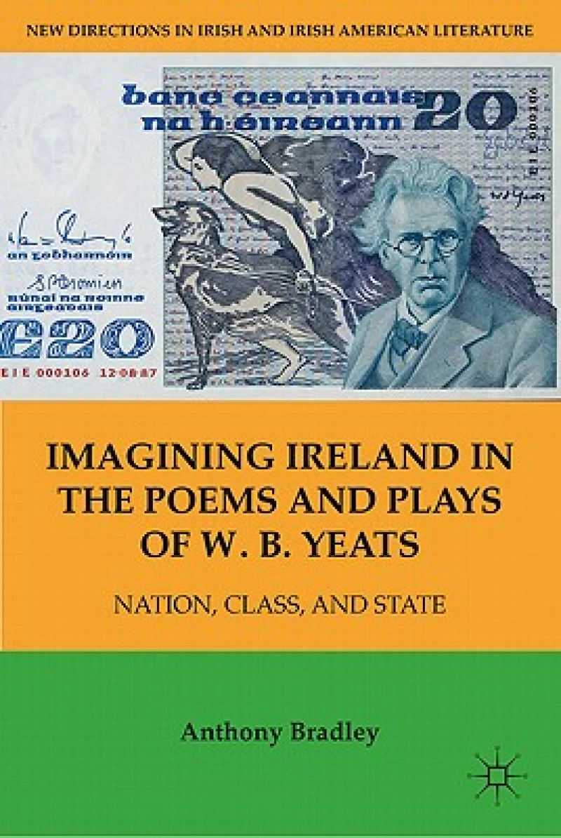 Imagining Ireland in the Poems and Plays of W.B. Yeats