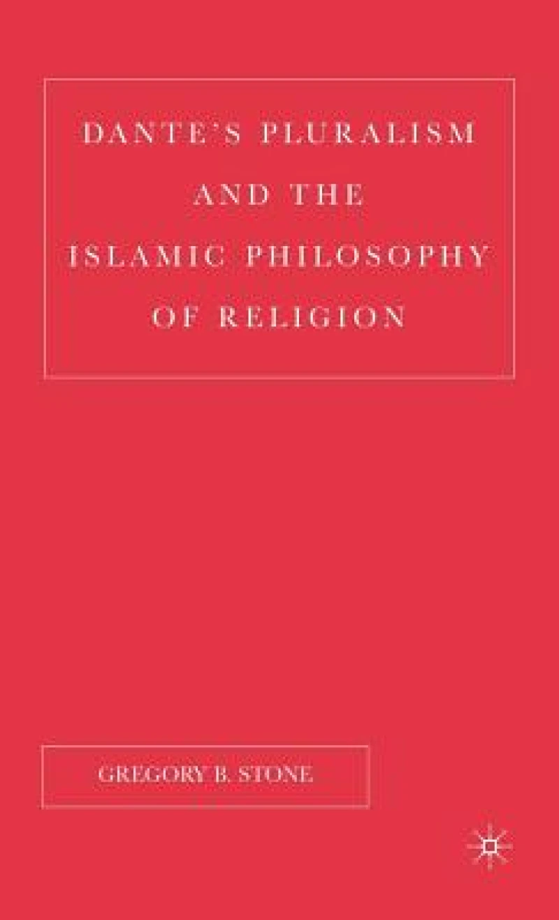 Dante''s Pluralism and the Islamic Philosophy of Religion
