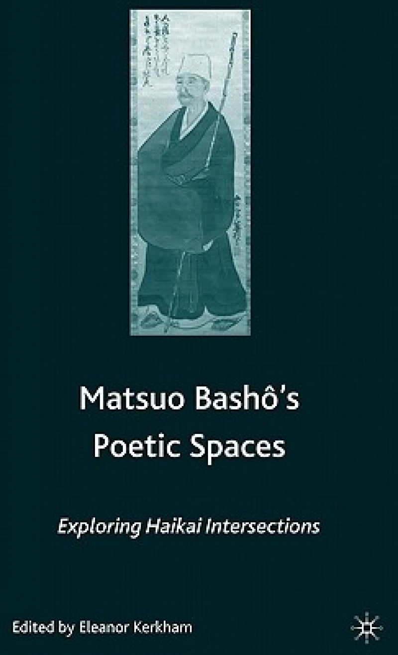 Matsuo Basho''s Poetic Spaces