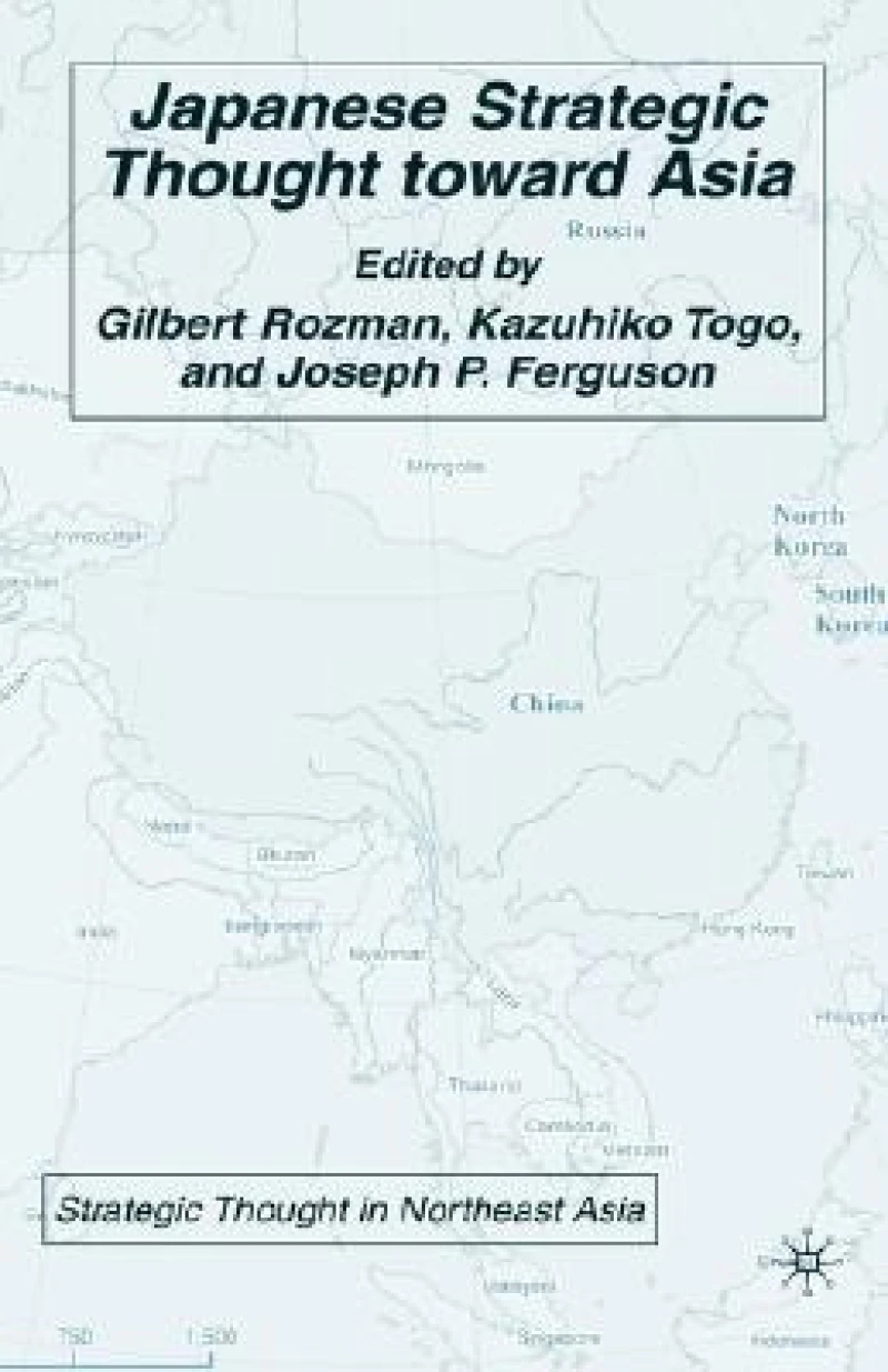 Japanese Strategic Thought Toward Asia
