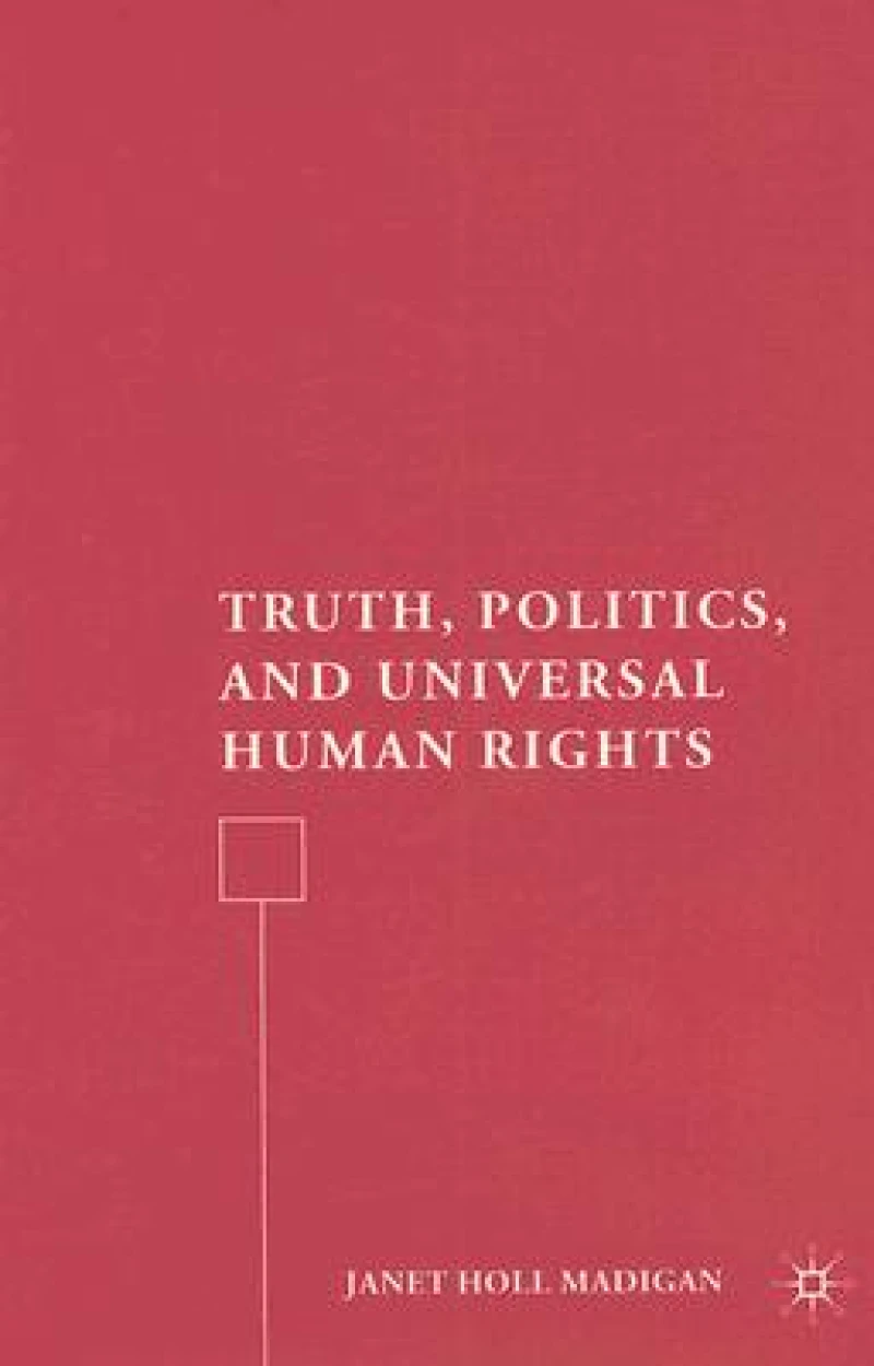 Truth, Politics, and Universal Human Rights