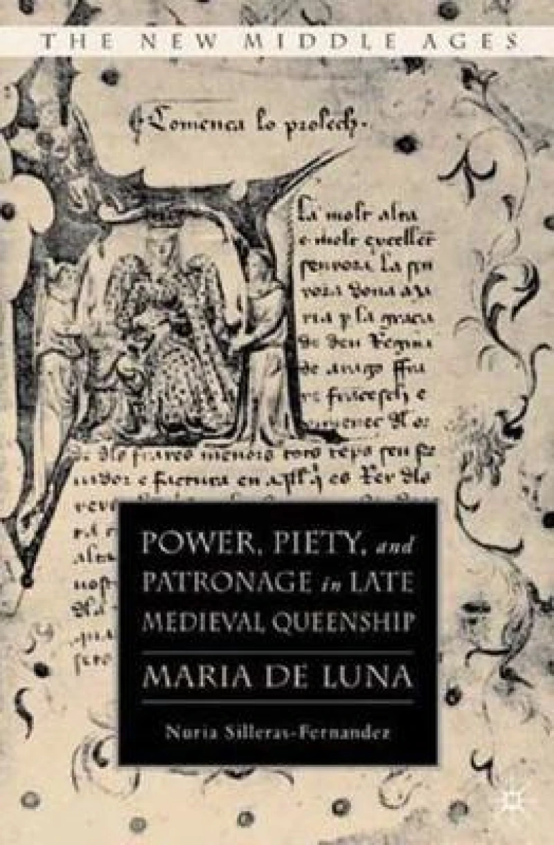 Power, Piety, and Patronage in Late Medieval Queenship