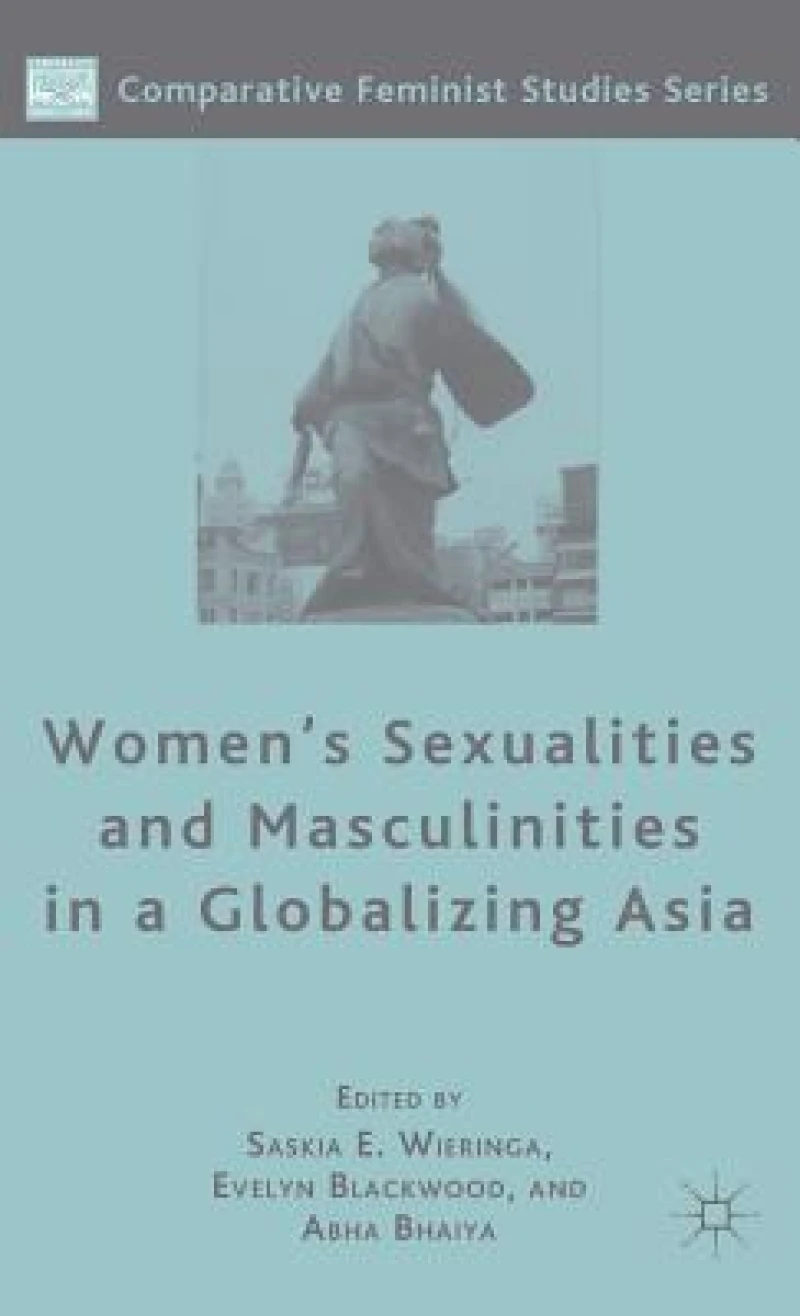 Women''s Sexualities and Masculinities in a Globalizing Asia