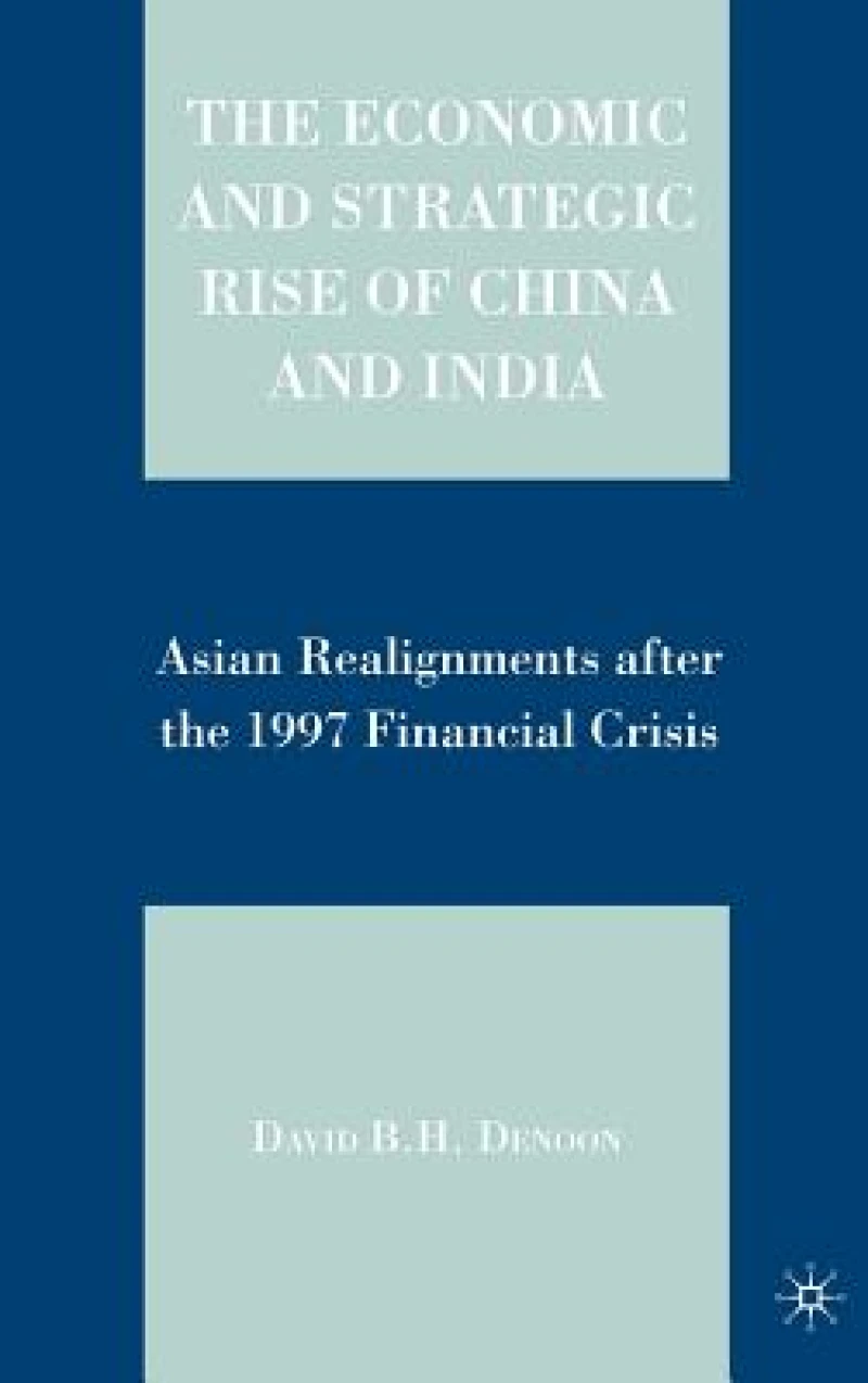 The Economic and Strategic Rise of China and India