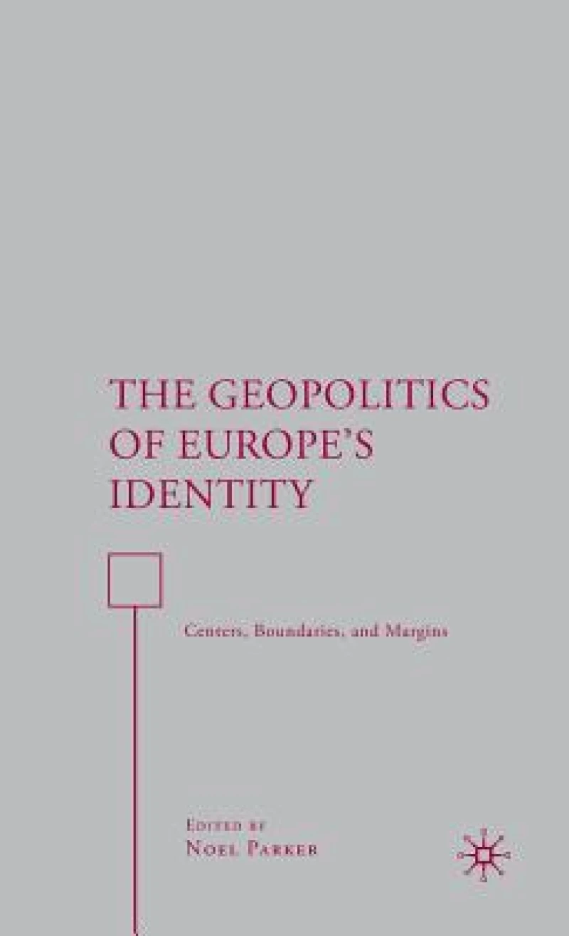 The Geopolitics of Europe''s Identity