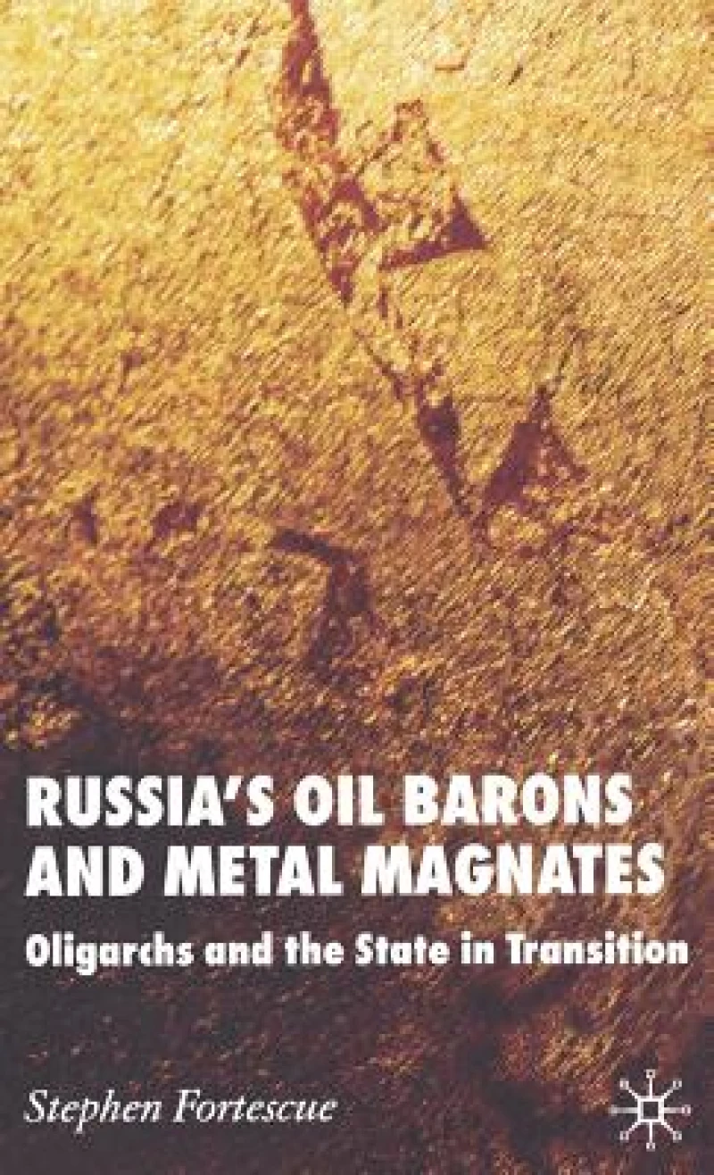 Russia''s Oil Barons and Metal Magnates