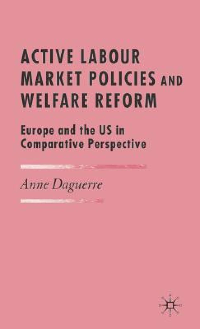 Active Labour Market Policies and Welfare Reform