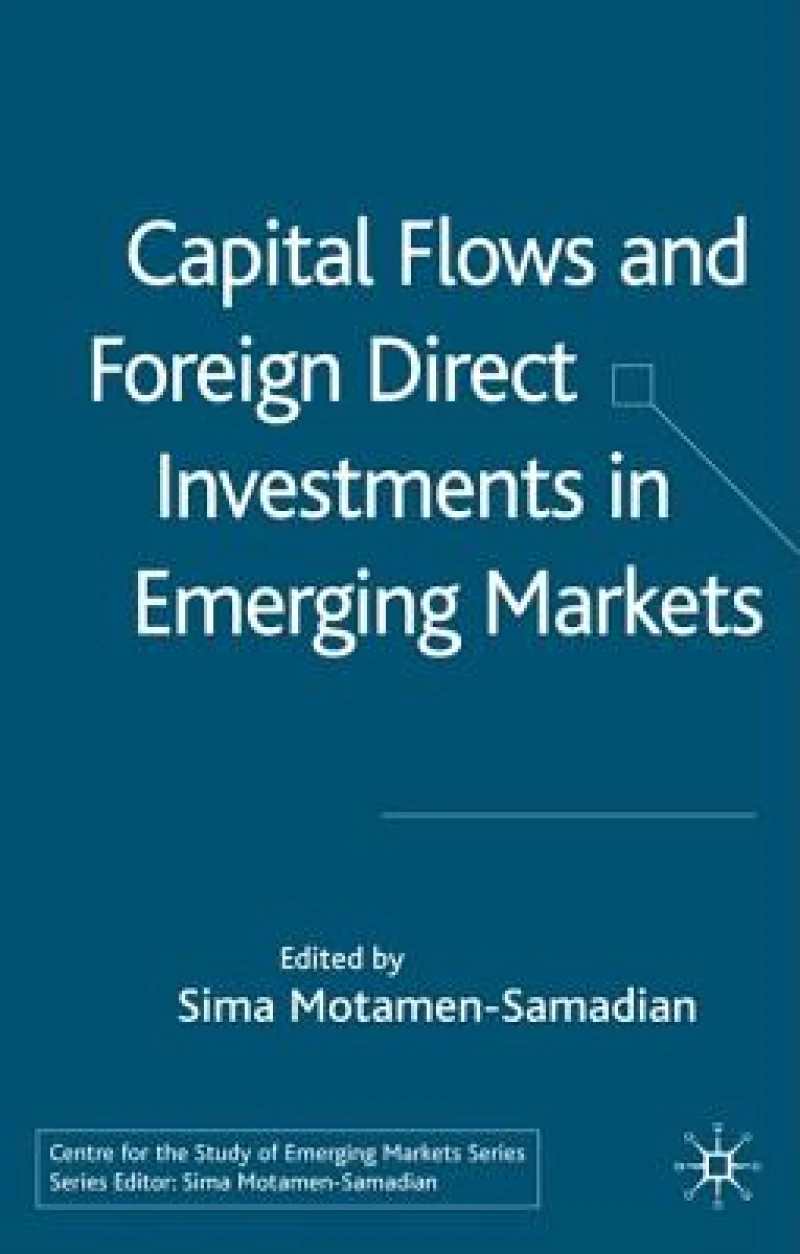 Capital Flows and Foreign Direct Investments in Emerging Markets