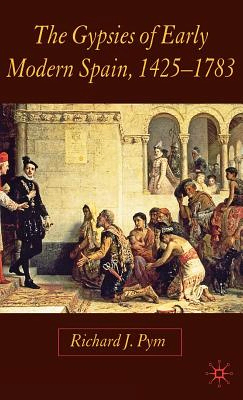 The Gypsies of Early Modern Spain, 1425-1783