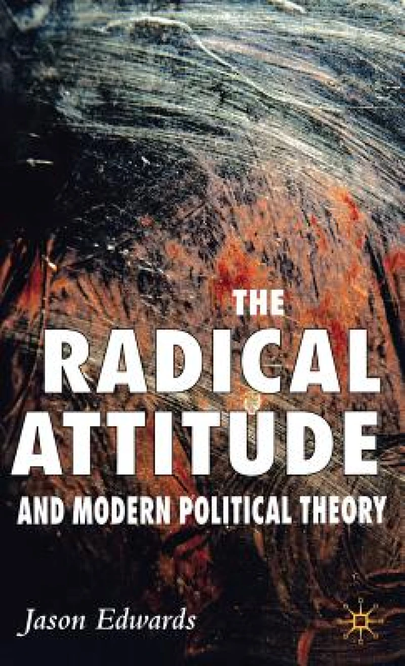 The Radical Attitude and Modern Political Theory