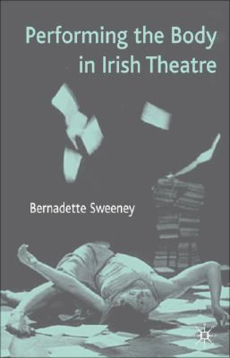 Performing the Body in Irish Theatre