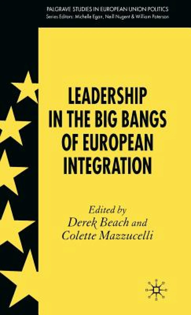 Leadership in the Big Bangs of European Integration