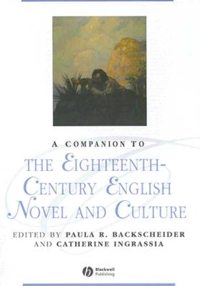 A Companion to the Eighteenth-Century English Novel and Culture