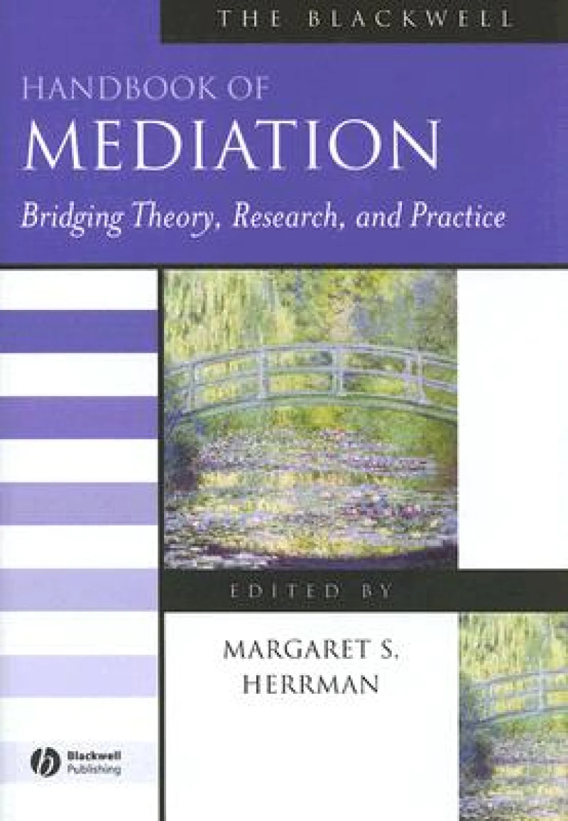 The Blackwell Handbook of Mediation – Bridging Theory, Research and Practice