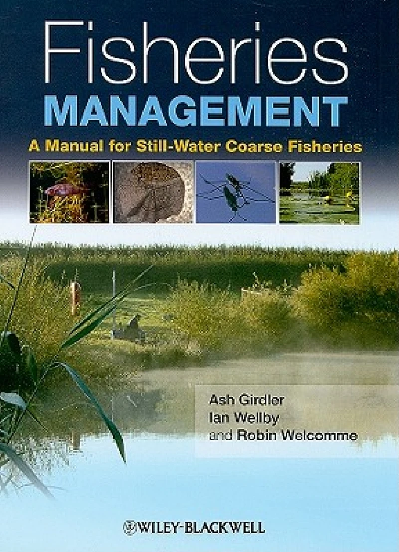 Fisheries Management – A Manual for Still–Water Coarse Fisheries