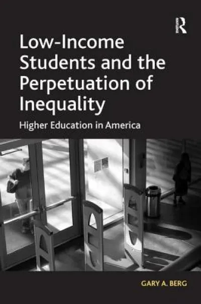 Low-Income Students and the Perpetuation of Inequality
