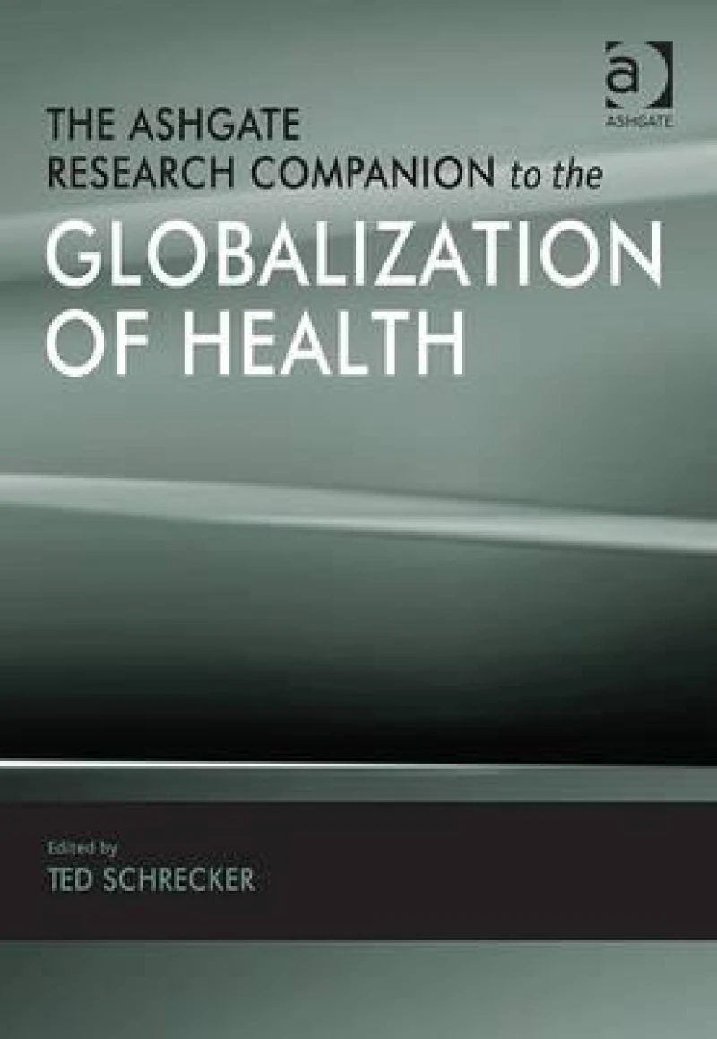 The Ashgate Research Companion to the Globalization of Health
