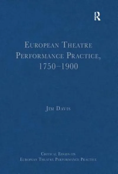 European Theatre Performance Practice, 1750–1900