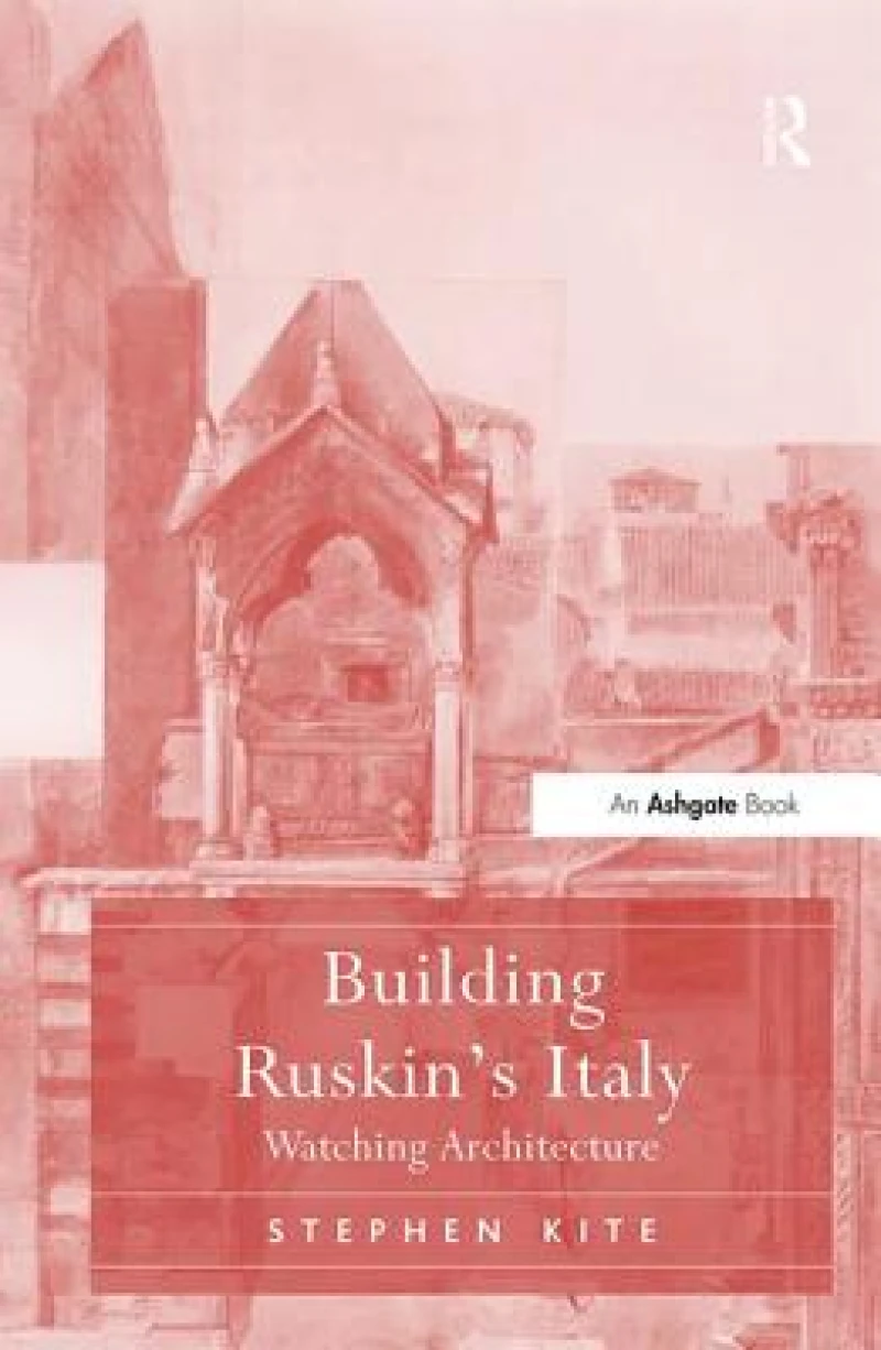 Building Ruskin's Italy