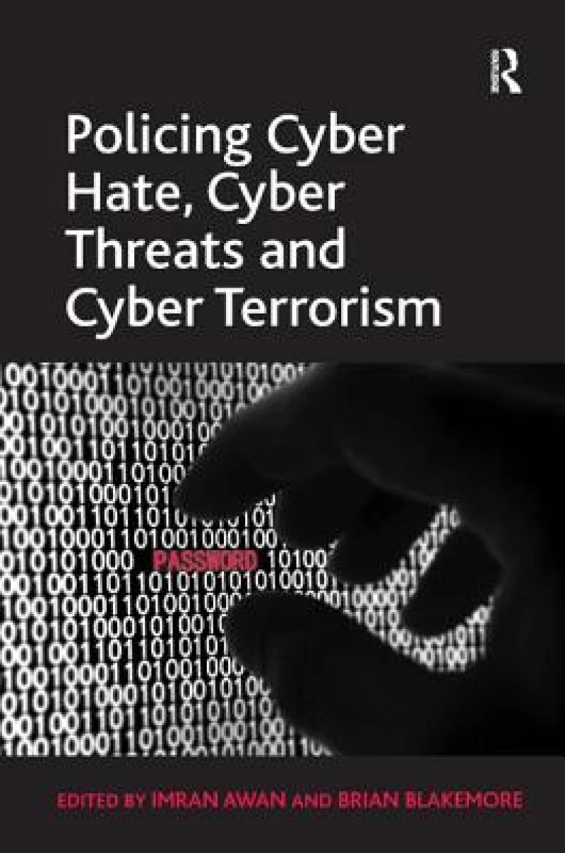Policing Cyber Hate, Cyber Threats and Cyber Terrorism