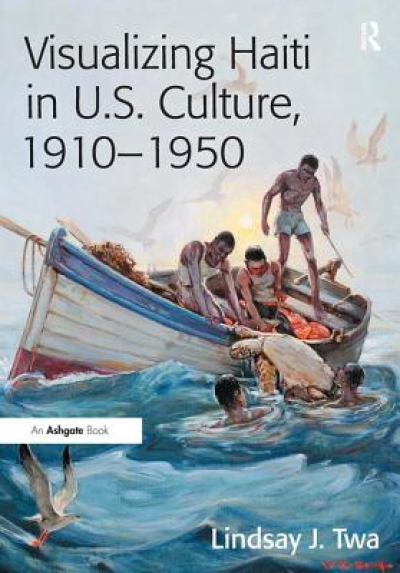 Visualizing Haiti in U.S. Culture, 1910–1950