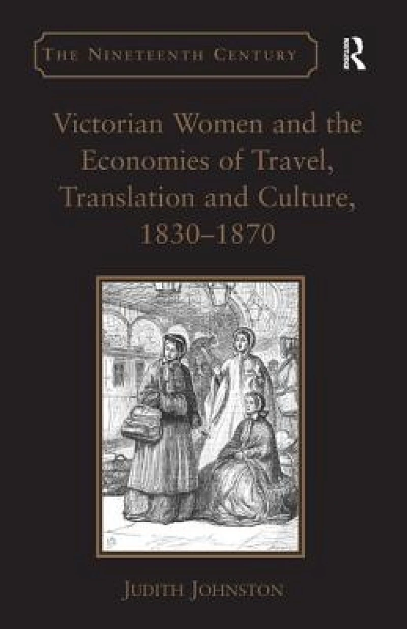 Victorian Women and the Economies of Travel, Translation and Culture, 1830–1870