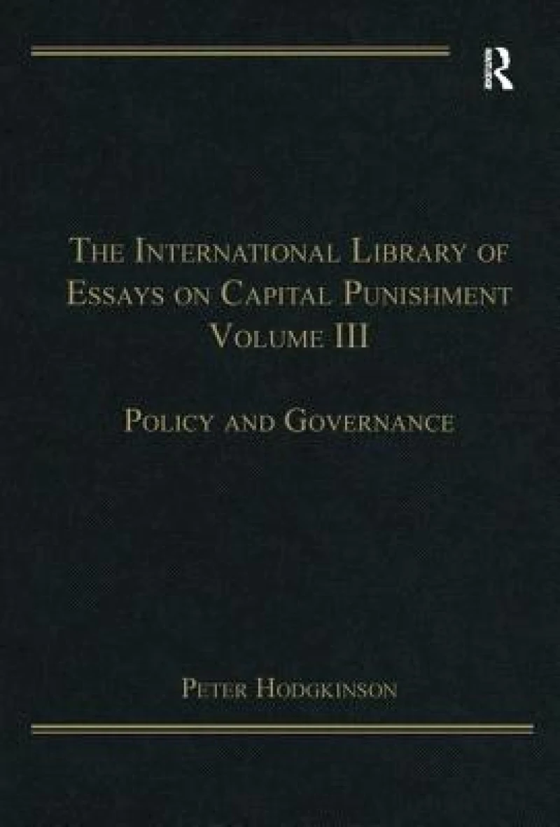 The International Library of Essays on Capital Punishment, Volume 3