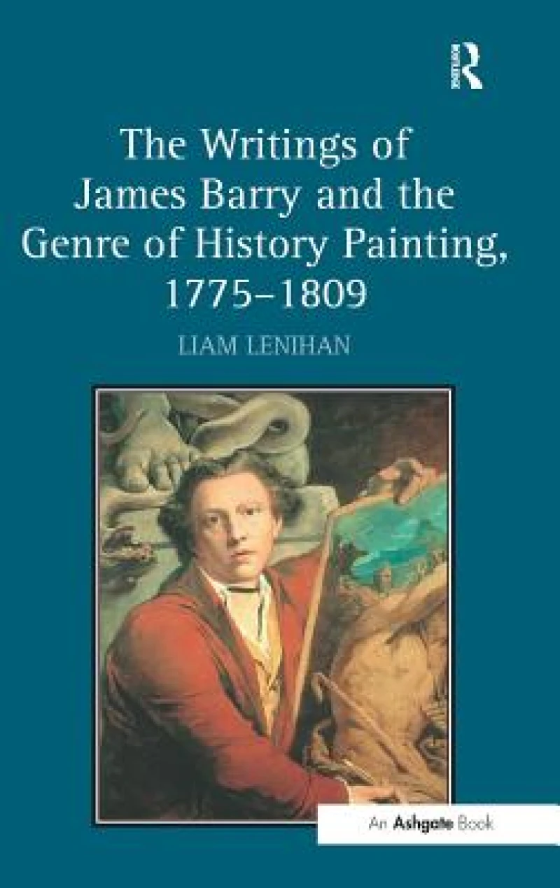 The Writings of James Barry and the Genre of History Painting, 1775–1809
