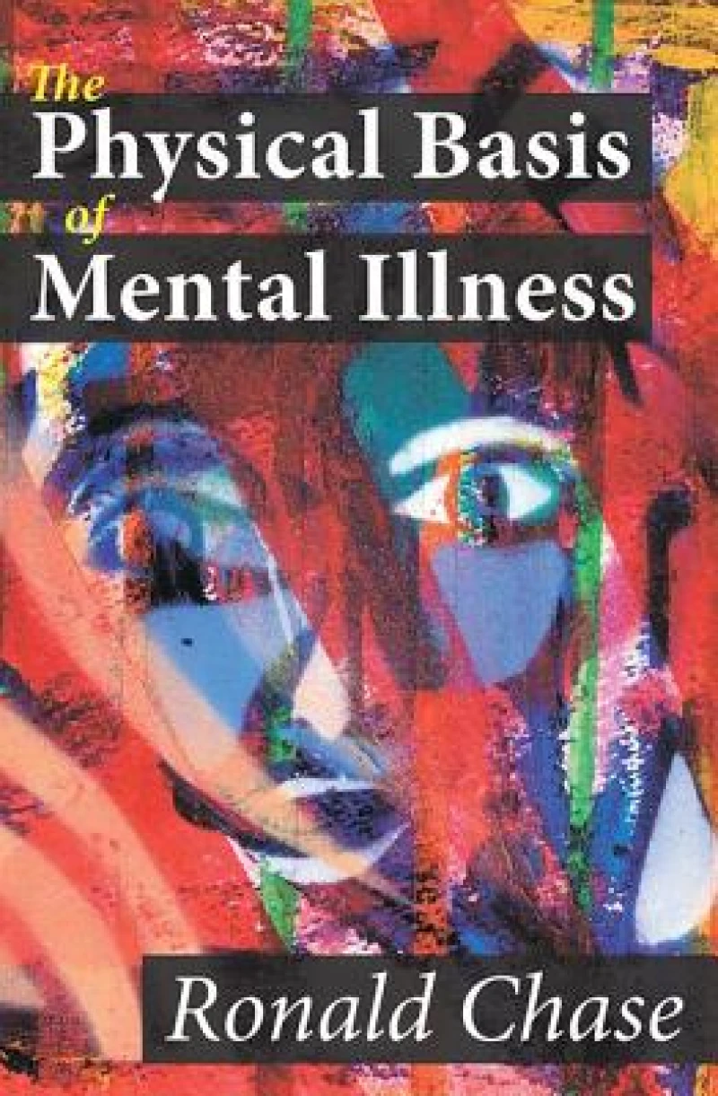 The Physical Basis of Mental Illness